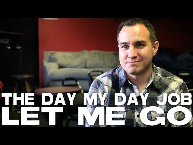 The Day My Day Job Let Me Go by Jason Horton