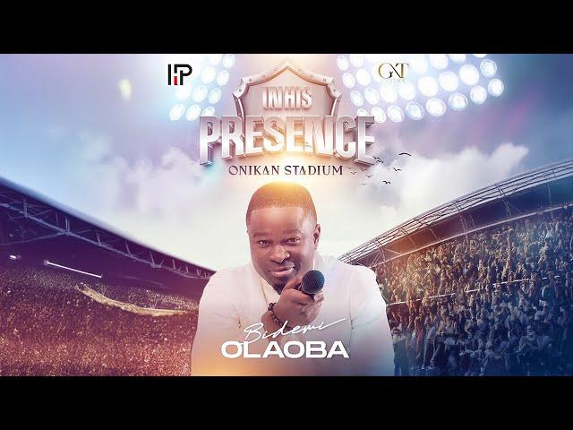 IN HIS PRESENCE with BIDEMI OLAOBA | ONIKAN STADIUM - 01-09-2024