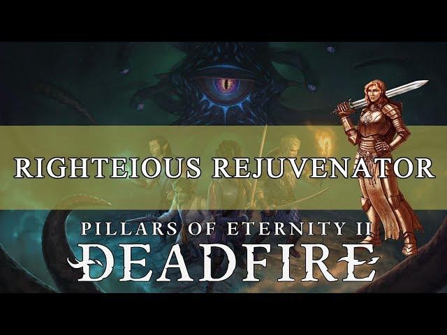 Pillars Of Eternity 2 Build Guide: Righteous Rejuvenator