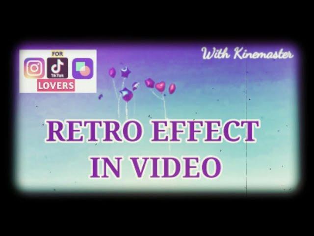 How To Add Retro Effect In Video|Kinemaster Tutorial