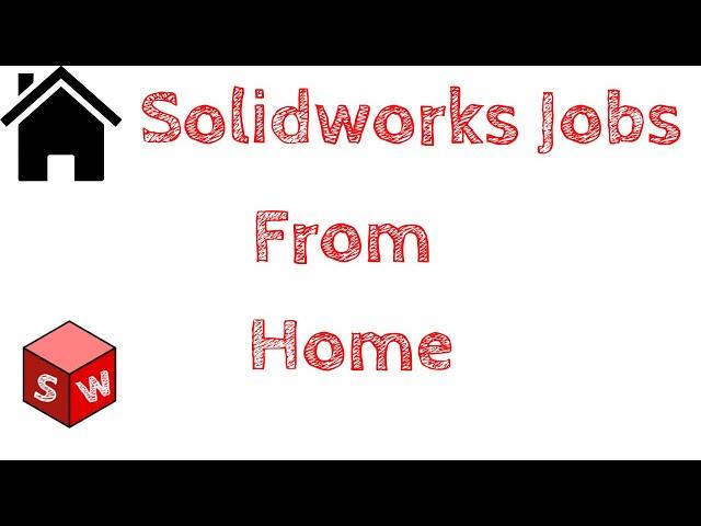 How to Find Solidworks Jobs 'Work From Home' 2023