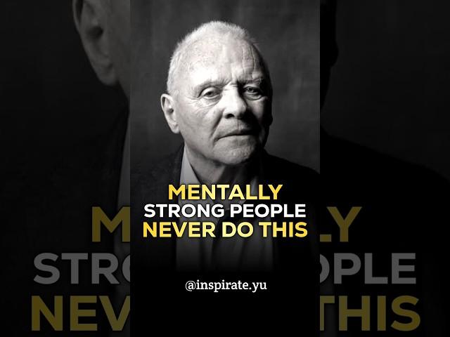 Mentally Strong People Never Do This - Anthony Hopkins Motivation #anthonyhopkins
