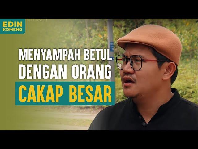 Cakap Besar ? MENYAMPAH AKU !