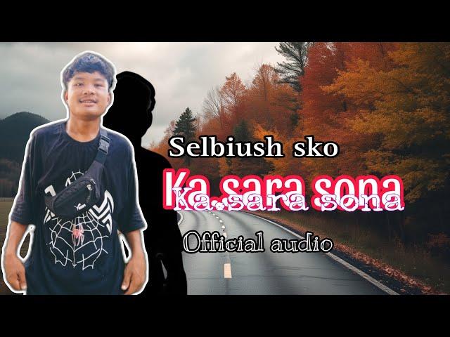 Selbiush sko || Ka.sara sona (Official Audio