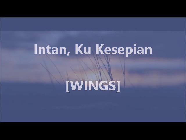 WINGS - Intan, Ku Kesepian - Lirik / Lyrics On Screen