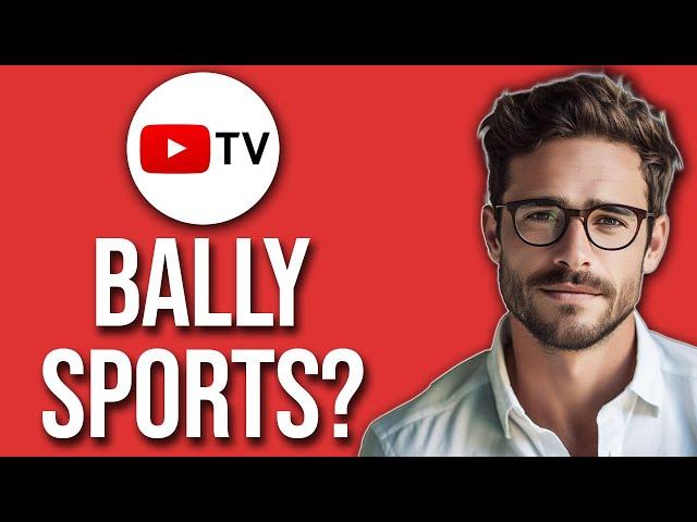 Does YouTube TV Have Bally Sports? (2024)