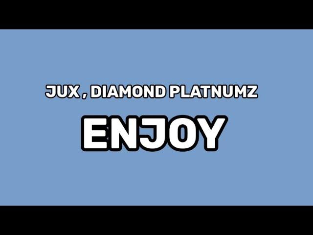 JUX - ENJOY (LYRICS) FT. DIAMOND PLATNUMZ