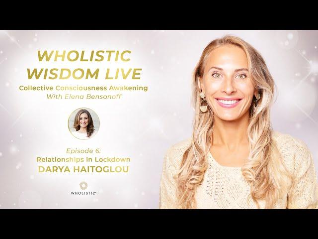 Wholistic Wisdom Live with Elena Bensonoff | Episode 6: Darya Haitoglou