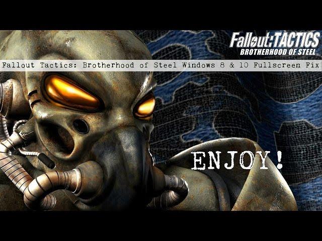 Fallout Tactics: Brotherhood of Steel Windows 8 and 10 Full Screen Fix [1080p]