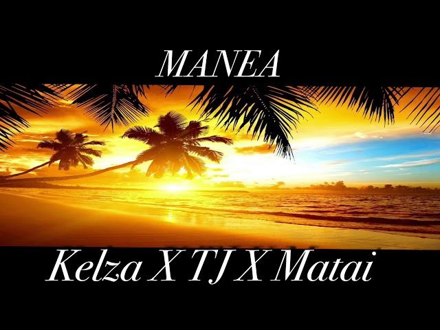 Manea - Kelza X TJ X Matai