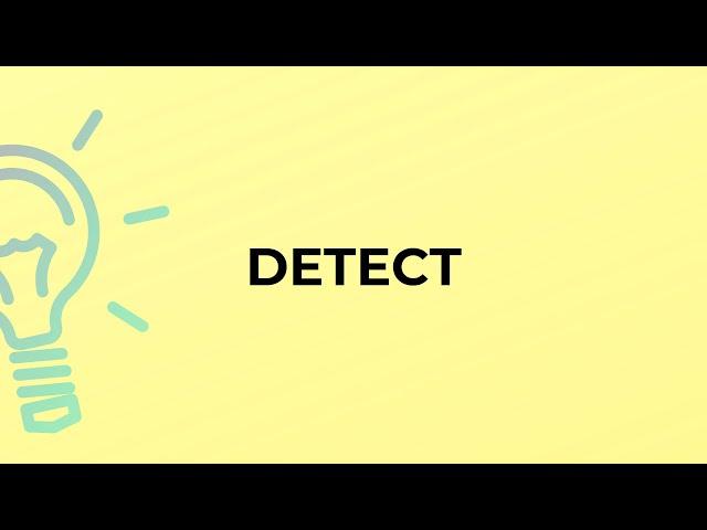 What is the meaning of the word DETECT?