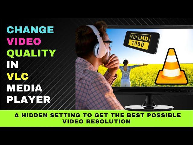 How to Change Video Quality In VLC Media Player 2022 - How to Fix Poor  Video Quality in VLC Player