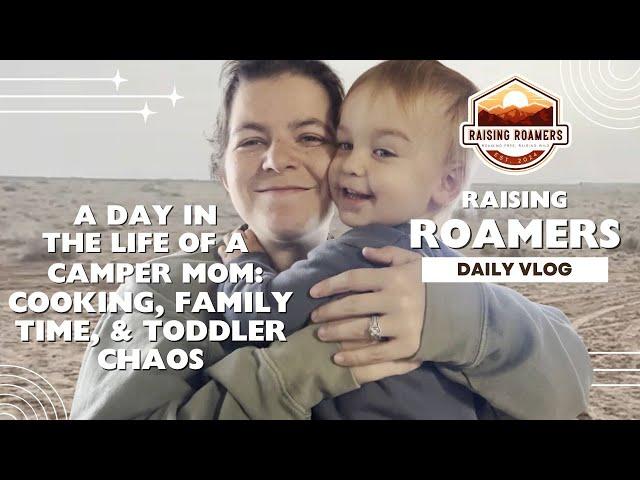 A Day in the Life of a Camper Mom: Cooking, Family Time & Toddler Chaos