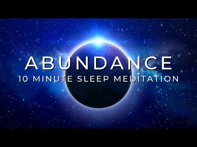 10 Minute ABUNDANCE Sleep Meditation - ABSORB COSMIC ENERGY!