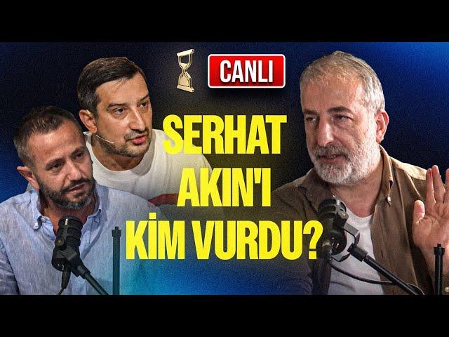 CANLI | SERHAT AKIN'I KİM VURDU? SICAĞI SICAĞINA, TÜM BİLGİLER KUM SAATİ'NDE!