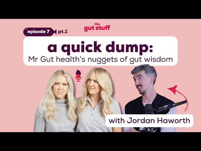 Quick dump: Mr Gut healths nuggets of gut wisdom  - The first sitting