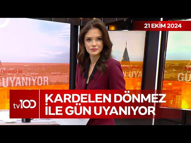 Kardelen Dönmez ile Gün Uyanıyor l 21 Ekim 2024