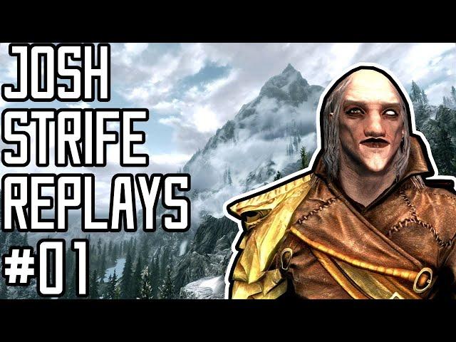 Josh Strife Replays - Skyrim - 01