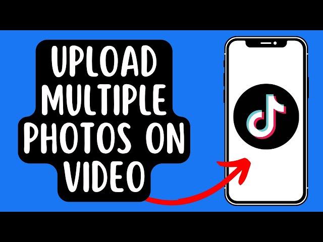 How To Upload Multiple Photos On TikTok Video