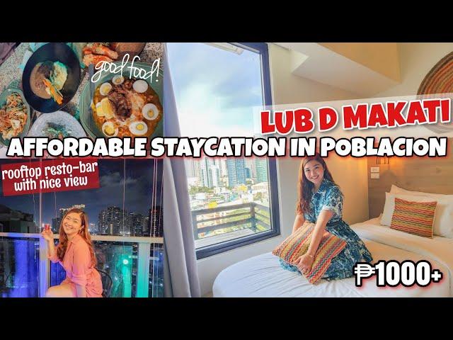 THE BEST AFFORDABLE STAYCATION IN MAKATI : LUB D MAKATI