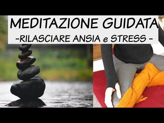 MEDITAZIONE GUIDATA - Rilasciare ansia e stress