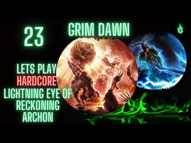 Grim Dawn - Lightning Eye of Reckoning Archon - Episode 23