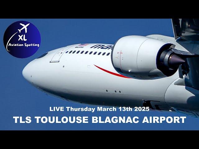 TLS TOULOUSE LIVE Part 1 Blagnac Airport Planespotting & AIRBUS factory tests , March 13th 2025