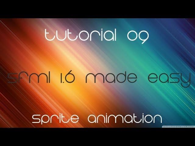 C++ Sfml 1.6 Made Easy Tutorial 9 - Sprite Animation