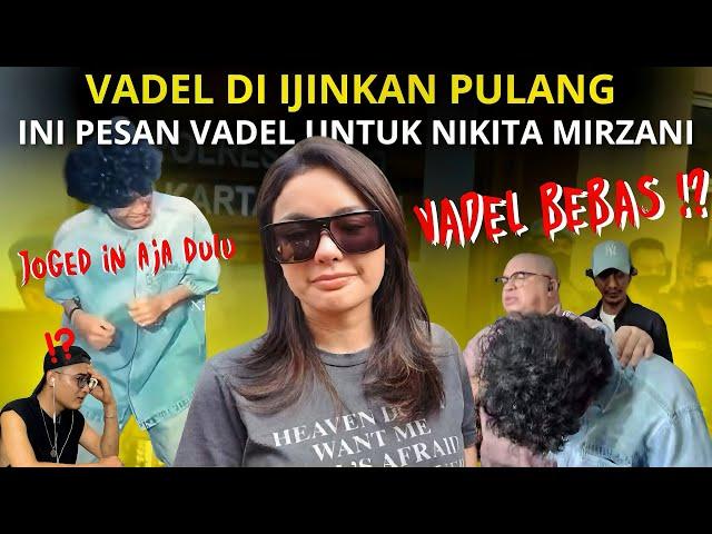 VADEL BEBAS !? INI PESAN VADEL UNTUK NIKITA MIRZANI KETIKA DI IJINKAN PULANG !!