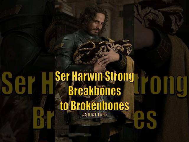 Ser Harwin Strong - From Breakbones to Brokenbones House of the Dragon Game of Thrones ASOIAF Lore