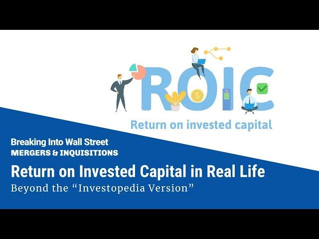 Return on Invested Capital (ROIC) in Real Life: Beyond the "Investopedia Version"