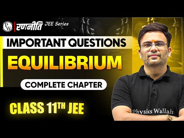 रणनीति 2025: Equilibrium | IMPORTANT QUESTIONS ️| Class 11th JEE