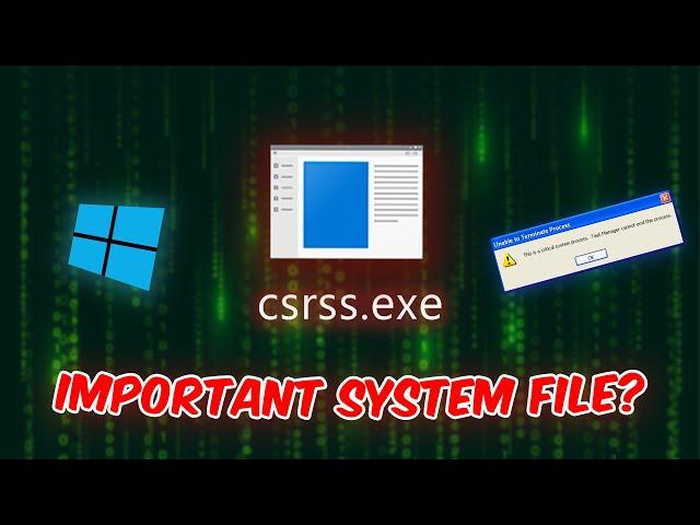 CSRSS.exe is a Very IMPORTANT File in Your Windows