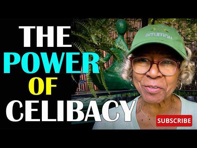 THE POWER OF CELIBACY  : Relationship advice