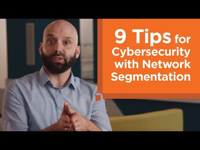 9 Tips for Cybersecurity with Network Segmentation