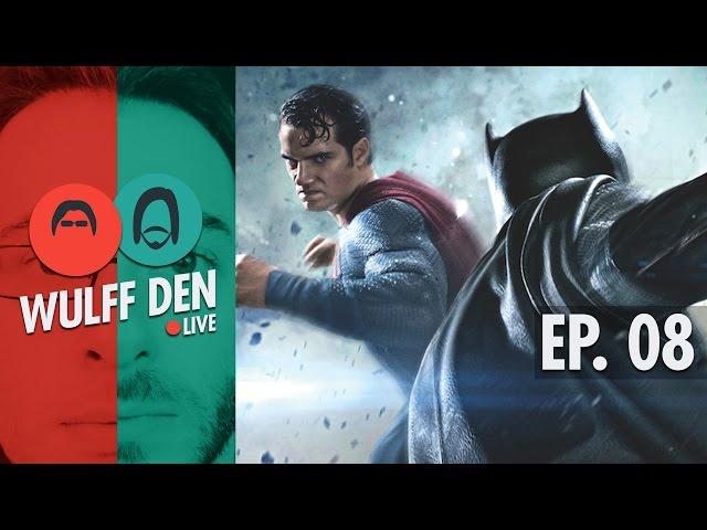 Wulff Den Live Ep 8 - Will is NOT going to like Batman v Superman, The PC Master Race Attacks