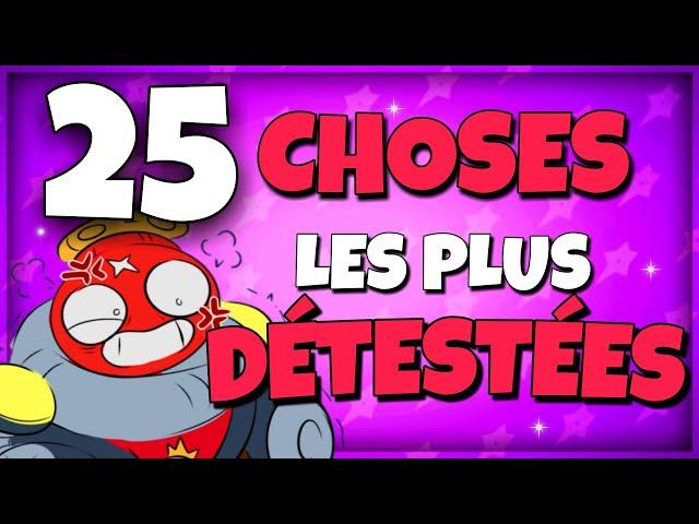 25 choses les plus DÉTESTÉES de BRAWL STARS !