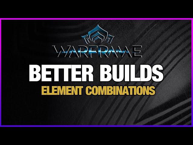 ELEMENT COMBINATIONS & STATUS DAMAGE GUIDE | Warframe Academy