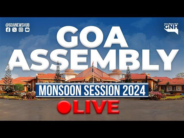 GOA ASSEMBLY LIVE | MONSOON SESSION 2024 | Day 16 | 1st Half | 05/08/2024 | GNH_ LIVE