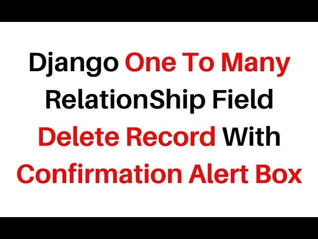 Django One To Many Relationship Delete Record With Confirmation