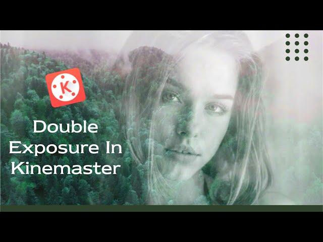 How to make Double Exposure video in kinemaster ll  kinemaster tutorial