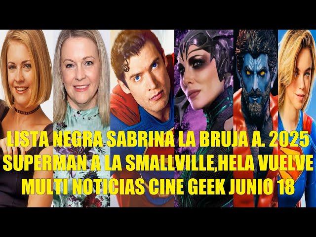 BLACK LIST SABRINA THE WITCH A., SUPERMAN SMALLVILLE, HELA RETURNS, MULTI NEWS CINEMA JUNE 18