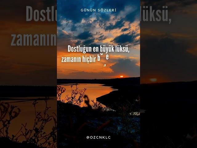 Günün Sözleri "Dostluk"