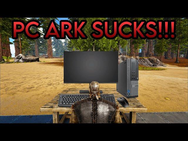 PC ARK is not even fun, dude