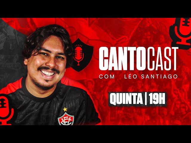 CANTOCAST I O PODCAST COM TODAS AS NOTÍCIAS DO VITÓRIA