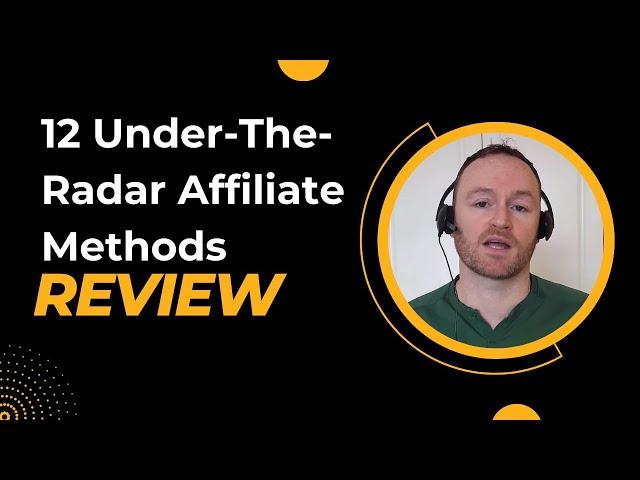 12 Under -The Radar - Affiliate Methods Review + (Bonus Worth $997)