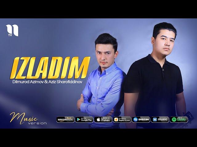 Dilmurod Azimov & Aziz Sharofiddinov - Izladim (audio 2021)