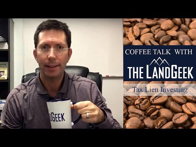 Coffee Talk With The Land Geek - The risks of tax lien investing