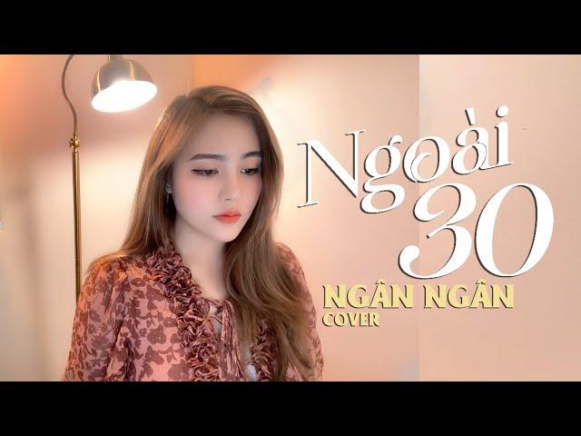 NGOÀI 30 - THÁI HỌC x LÊ CHÍ TRUNG | NGÂN NGÂN COVER | Nửa thế giới em dành cho một ai đó thôi