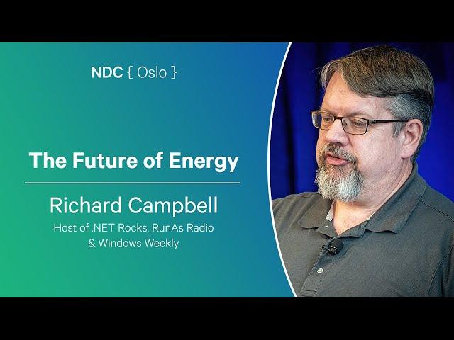 The Future of Energy - Richard Campbell - NDC Oslo 2024